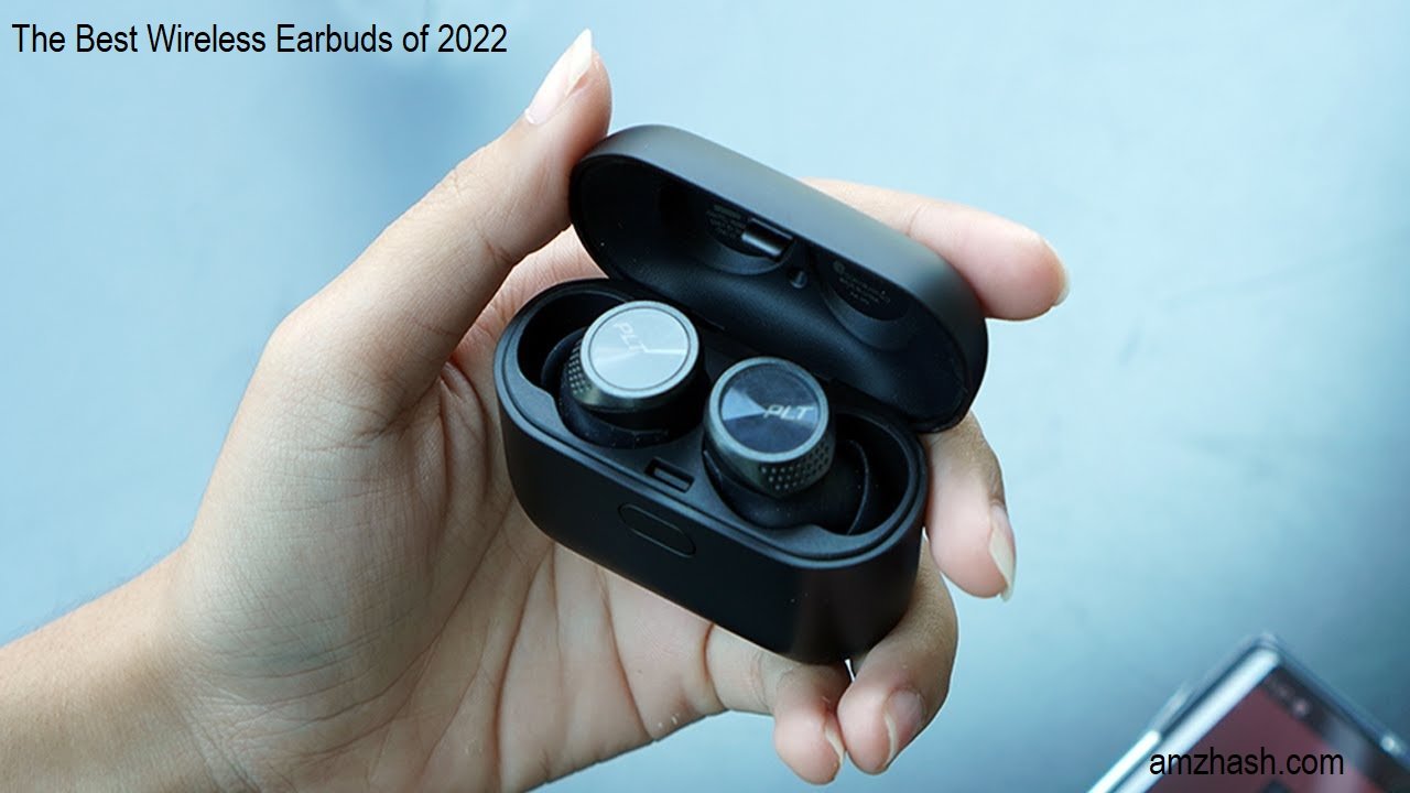 The Best Wireless Earbuds of 2022: A Comprehensive Guide